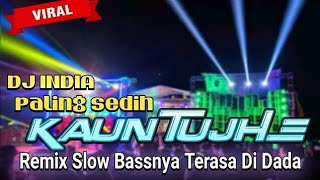 DJ INDIA KAUN TUJHE JEDAG JEDUK REMIX FIRAL TIK TOK FUL BASS 2023🔊