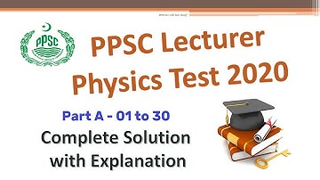 PPSC Lecturer Physics Test 2020 - Part A