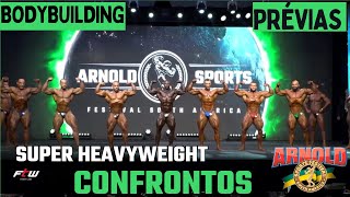 ARNOLD CLASSIC SOUTH AMERICA 2024 - PRÉVIAS - BODYBUILDING SUPER HEAVYWEIGHT - CONFRONTOS