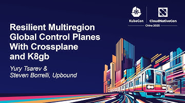 Resilient Multiregion Global Control Planes With Crossplane and K8gb - Yury Tsarev & Steven Borrelli