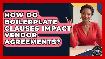 How Do Boilerplate Clauses Impact Vendor Agreements? - Business Law Pros