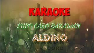 LUPO CARO BAKAWAN(KARAOKE)-ALDINO