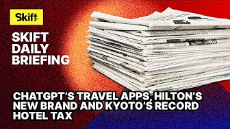 ChatGPT’s Travel Apps, Hilton’s New Brand and Kyoto’s Record Hotel Tax
