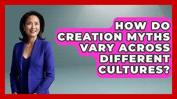 How Do Creation Myths Vary Across Different Cultures? | Exploring Ancient Myths