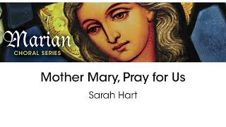 Video thumbnail of "Mother Mary, Pray for Us – Sarah Hart [Official Sheet Music] [OCP Choral Review]"