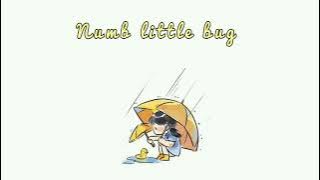 [ Speed up ] - Numb little bug • Em Beihold