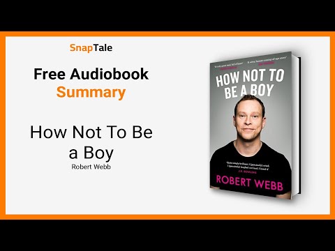 How Not To Be a Boy by Robert Webb: 8 Minute Summary