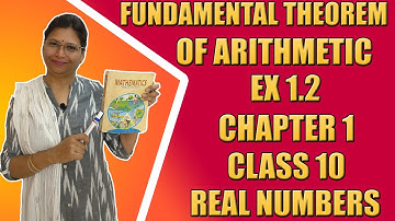 Fundamental Theorem Of Arithmetic | Real Numbers | Class 10 | EX 1.2 | CBSE Maths