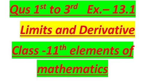 Ques 1st , 2nd , 3rd from 13.1 limit and derivative class 11th elements of maths