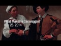 Art History: What Makes a Caravaggio?