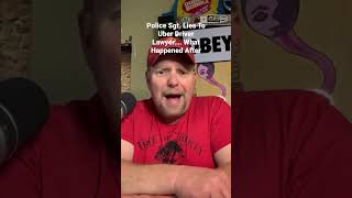 Police Sgt. Lies To Uber Driver & Lawyer…. What Happened After #uber #lawyer #police #leo #news