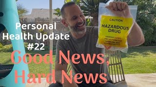 Health Update #22: Some Good News, Some Hard News