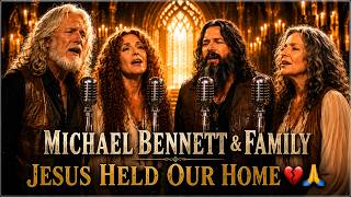 MICHAEL BENNETT & FAMILY — JESUS HELD OUR HOME 💔🙏 | The Christian Family Song That Made