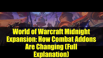 World of Warcraft Midnight Expansion: How Combat Addons Are Changing (Full Explanation)