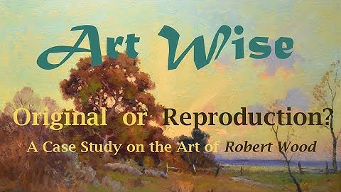 Art Wise - Original or Reproduction? - A Case Study on the Art of Robert Wood