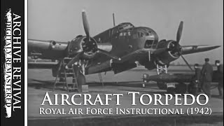 Aircraft Torpedo | Royal Air Force instructional film (1942)