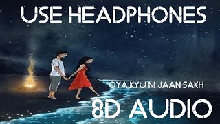 Oh Kyu Ni Jaan Ske 8d audio song