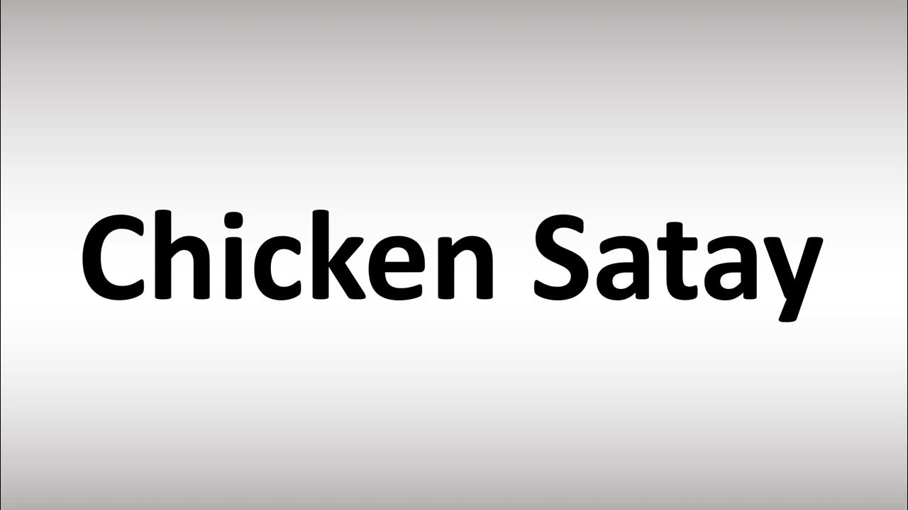 how-to-pronounce-chicken-satay-youtube