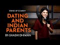 Dating and indian parents  stand up comedy  shashi dhiman