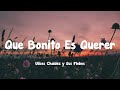 Ulices Chaidez y Sus Plebes - Que Bonito Es Querer (Letra)