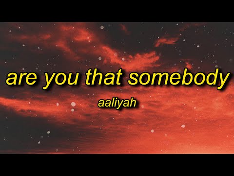 Aaliyah - Are You That Somebody (TikTok Remix) Lyrics | baby girl i'm the man from the big va