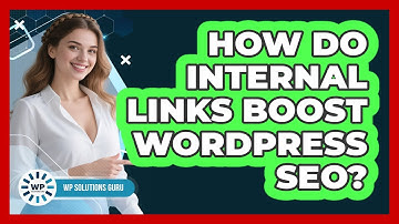 How Do Internal Links Boost WordPress SEO?
