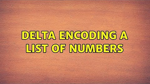 Delta encoding a list of numbers (2 Solutions!!)