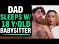 Dad Sleeps With 18 Year Old Babysitter, What Happens Next Is Shocking