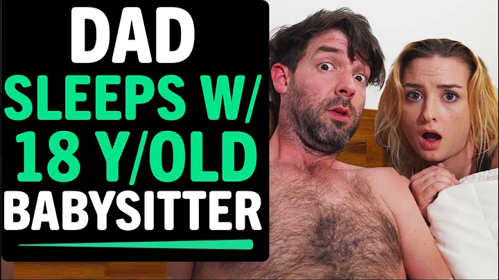 Dad Sleeps With 18 Year Old Babysitter, What Happe...