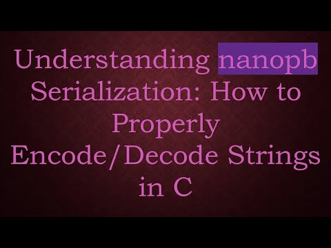 Understanding nanopb Serialization: How to Properly Encode/Decode Strings in C