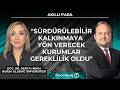 Akıllı Para - "Sürdürülebilir Kalkınmaya Yön Verecek Kurumlar Gereklilik Oldu" | 21 Nisan 2026