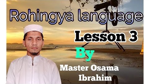 Rohingya language lesson 3. by Master Osama Ibrahim