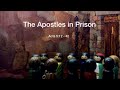 The apostles in prison - Acts 5:12-42