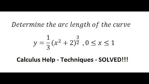 Calculus Help: Determine the arc length of the curve y=1/3 (x^2+2)^(3/2)   ,0≤x≤1 - Longitud de Arco