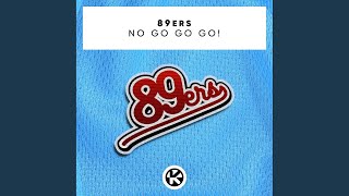 Video thumbnail of "89ers - No Go Go Go!"