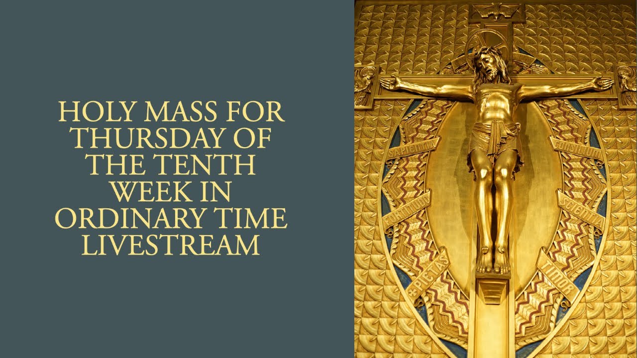 Holy Mass for Thursday of the Tenth Week in Ordinary Time - YouTube