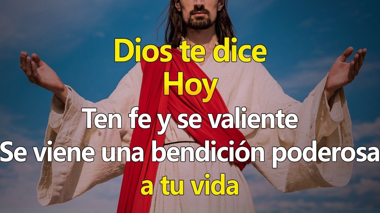 DIOS TE DICE HOY Ten fe y se valiente, Se viene una bendición poderosa ...