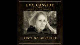 Ain&#39;t No Sunshine (Orchestral) - Eva Cassidy with the London Symphony Orchestra