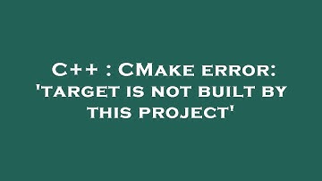 C++ : CMake error: 