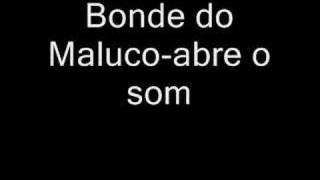 Video thumbnail of "Bonde do Maluco - abre o som"