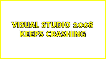 Visual Studio 2008 keeps crashing (5 Solutions!!)