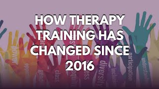 How Therapy Training Has Changed Since 2016