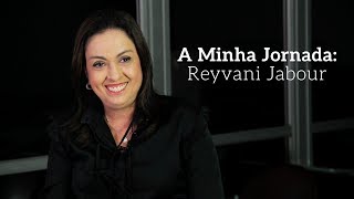 A Minha Jornada: Reyvani Jabour
