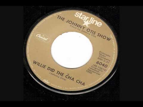 The Johnny Otis Show Willie Did The Cha Cha