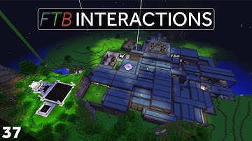 FTB: Interactions - Cleaning up! Modded Minecraft Ep37