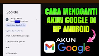 Cara Mengganti Akun Google Di Hp Android | Beralih Akun Google Di Semua Android