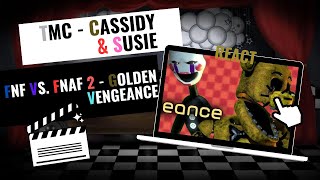 TMC - Cassidy & Susie React - FNF Vs  FNAF 2 - Golden Vengeance (FNF Mod)