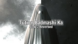 Tution Badmashi Ka (slow   reverbed song) || ViBing PlaCe 🎵🎶