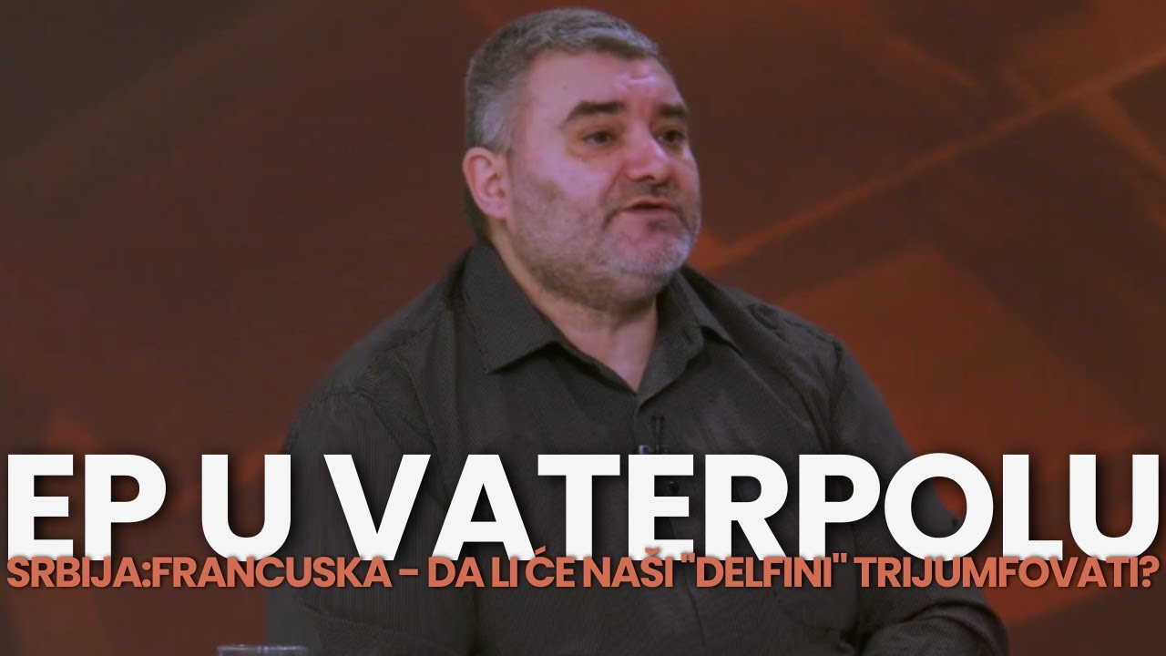 Evropsko prvenstvo u vaterpolu - Mec Srbija:Francuska - Da li ce nasi "Delfini" trijumfovati?