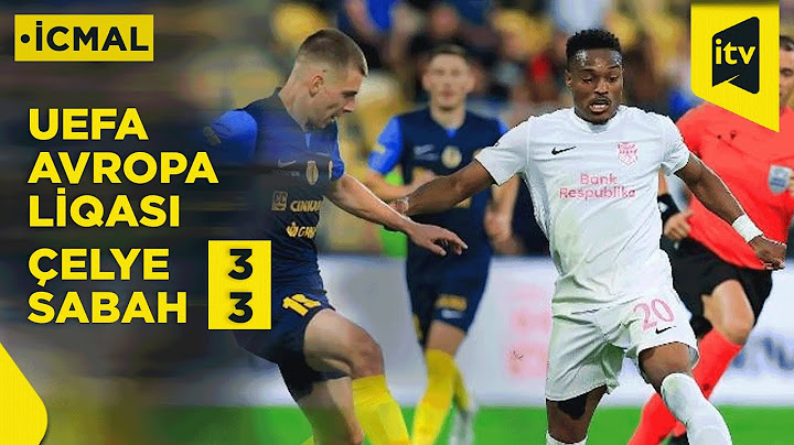 UEFA Avropa Liqasının 1-ci təsnifat mərhələsinin cavab oyunu | Çelye 3:3 Sabah | İCMAL